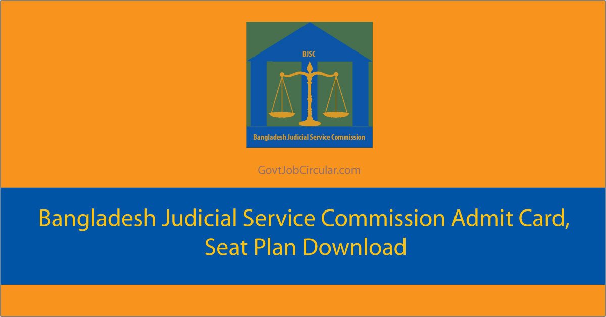 Bangladesh Judicial Service Commission Job Exam Date, BJSC Admit Card, BJSC exam date, BJSC seat plan, Job Admit Card