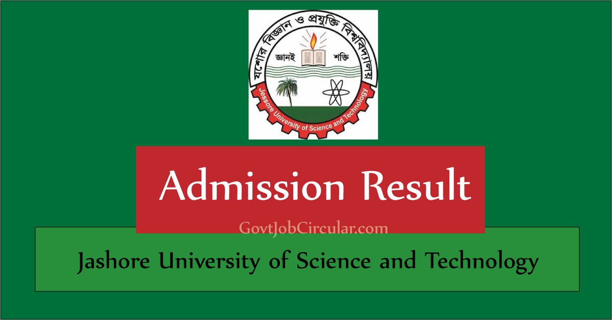 Admission Result, Admission Test Result, Jashore University of Science and Technology Admission Test Result, JUST Admission Result, JUST Admission Test Result