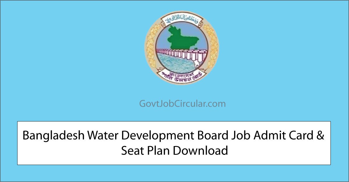 Bangladesh Water Development Board Admit Card, Bangladesh Water Development Board Job Exam Date, Bangladesh Water Development Board seat plan, BWDB Admit Card, BWDB exam date, BWDB seat plan, Job Admit Card, Job Exam Date, Job seat plan, Job Viva Date, Viva Date